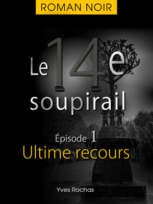 cover image of Le 14e soupirail--Épisode 1--Ultime recours